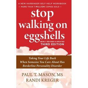 Stop Walking on Eggshells: Taking Your Life Back When Someone You Care About Has